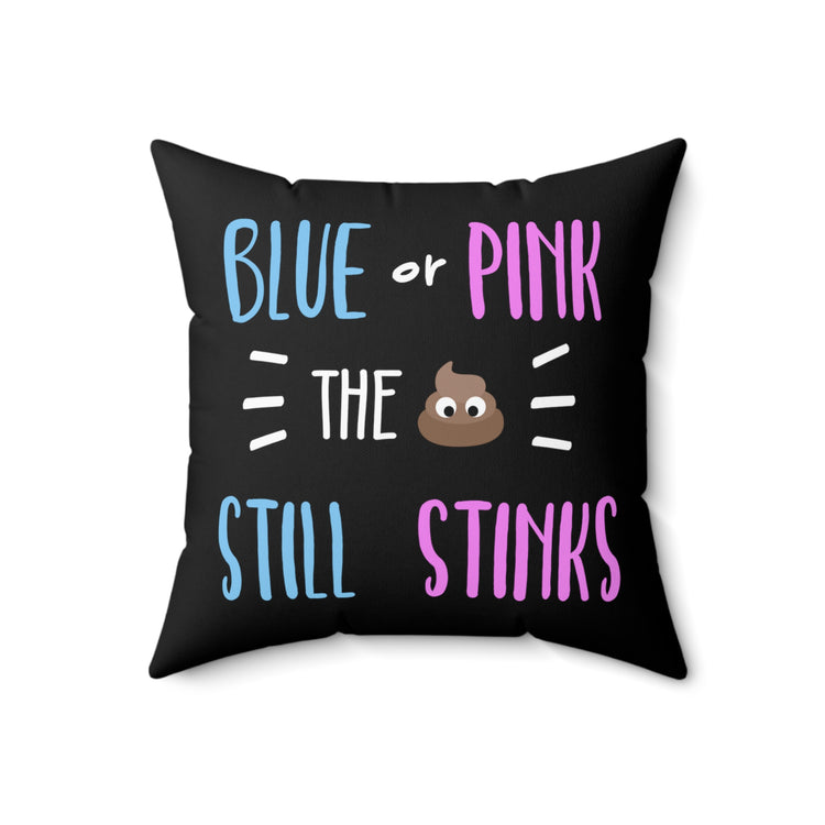 Blue Or Pink The Poop Still Stinks Gender Reveal Spun Polyester Square Pillow