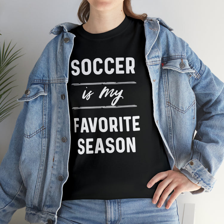 Shirt Funny Soccer Is My Favorite Sport Athlete's Favorite Player T-Shirt Unisex Heavy Cotton Tee