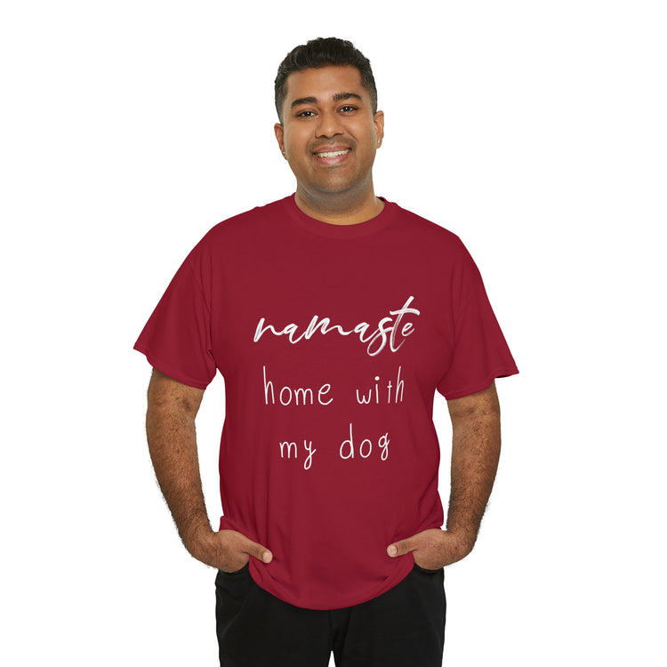 Shirt Funny Namaste Home With My Dog Canine Companion Puppy Love T-Shirt  Unisex Heavy Cotton Tee