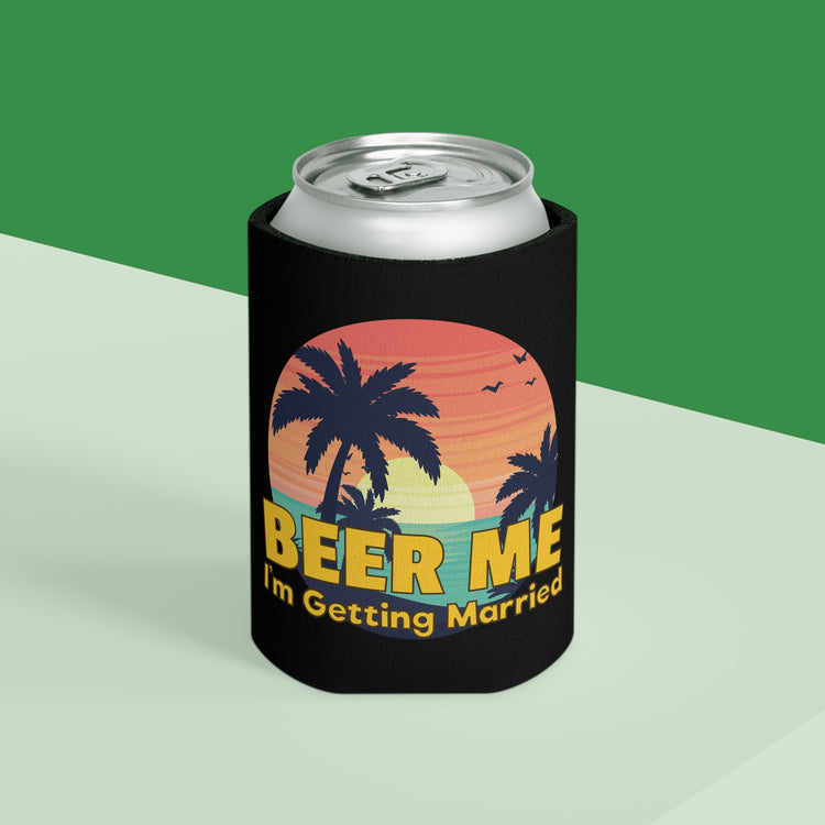 Beer Me I'm Getting Married Groom Bachelorette Party Homebrewer Beer Lover Gift Can Cooler