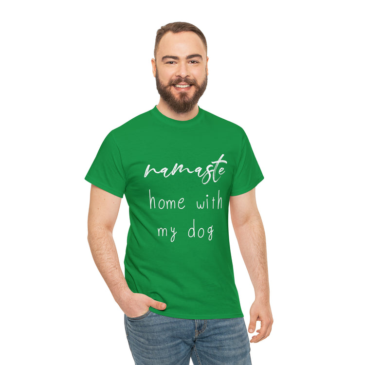 Shirt Funny Namaste Home With My Dog Canine Companion Puppy Love T-Shirt  Unisex Heavy Cotton Tee