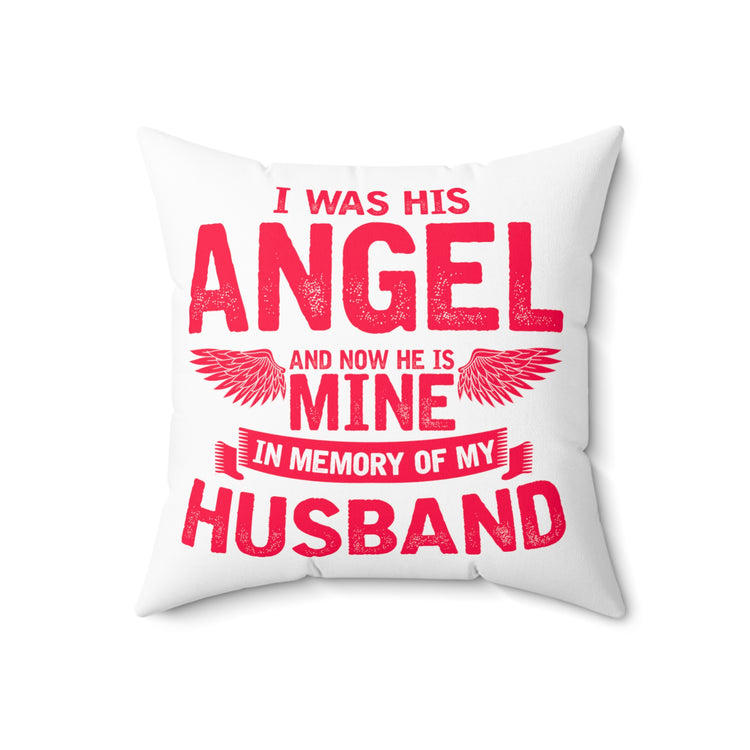 Inspirational He's My Angel Bereaving Wives Motivational Memorial Loss Spun Polyester Square Pillow