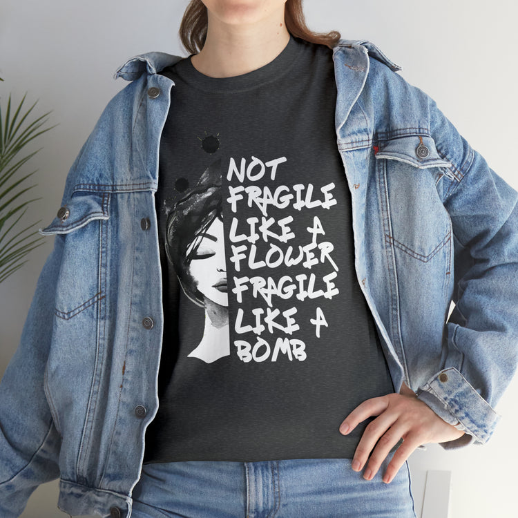 Shirt Funny Not Delicate Like A Flower Feminism Humorous Activism Challenging Fearless T-Shirt Unisex Heavy Cotton Tee