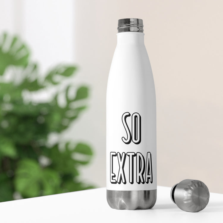 So Extra Sassy T Shirt | Sassy Girl Introvert Shirt | Sarcasm T-shirt Gift For Her  20oz Insulated Bottle