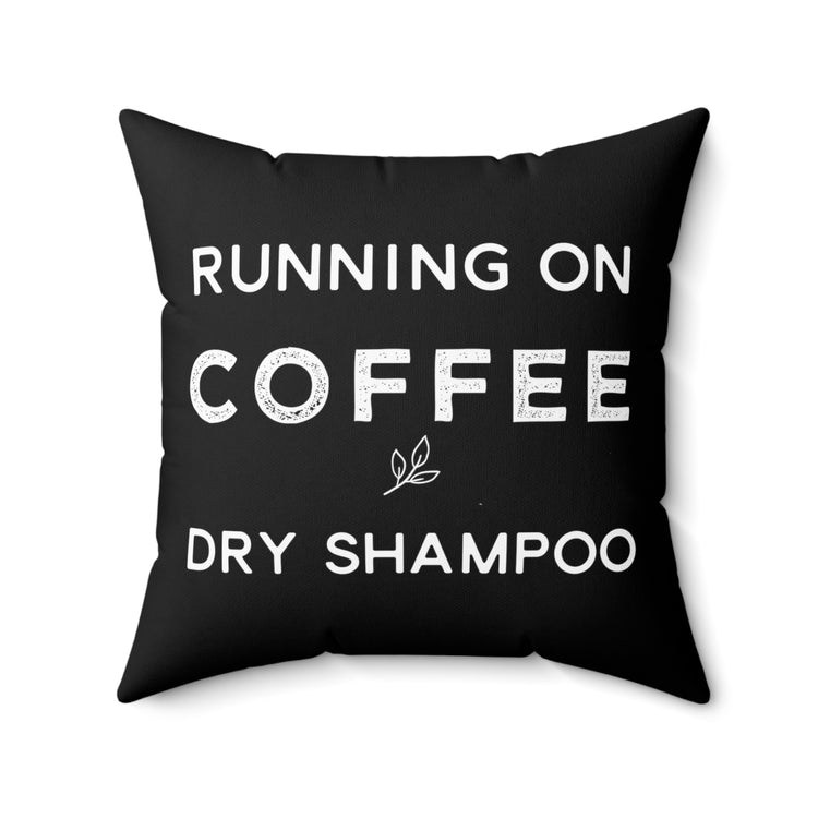 Funny Cappuccino Caffeine Addict Running on Coffee and Dry Spun Polyester Square Pillow