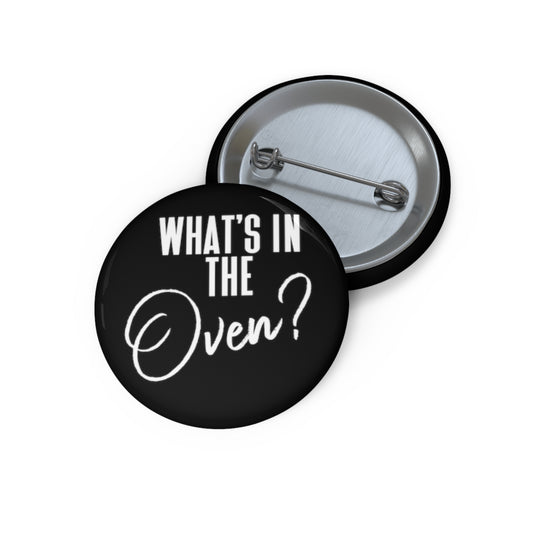 Humorous What's In The Oven Future Mom Baby Bump Hilarious Custom Pin Buttons