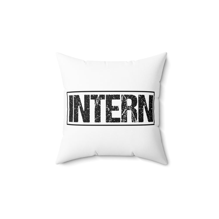 Hilarious Workplace Department Candidates Internship Fun Spun Polyester Square Pillow