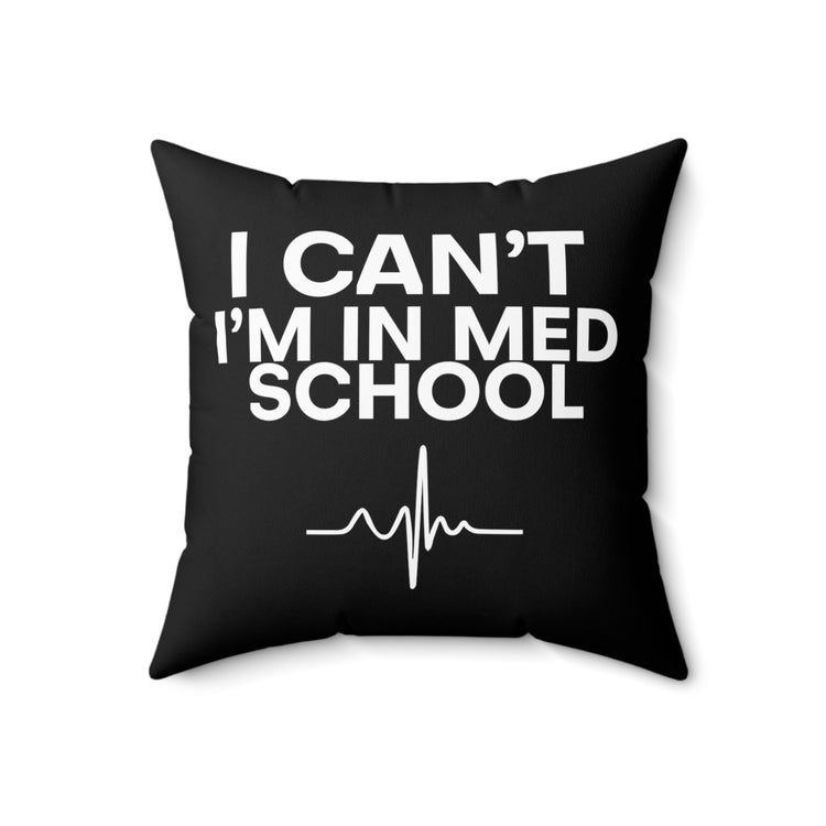 Hilarious Physician School Jest Medicine Students Tee Shirt Spun Polyester Square Pillow