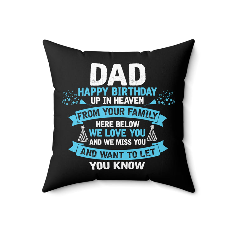 Inspirational Dad Heaven's Celebrations Memorial Birthday Dad Spun Polyester Square Pillow