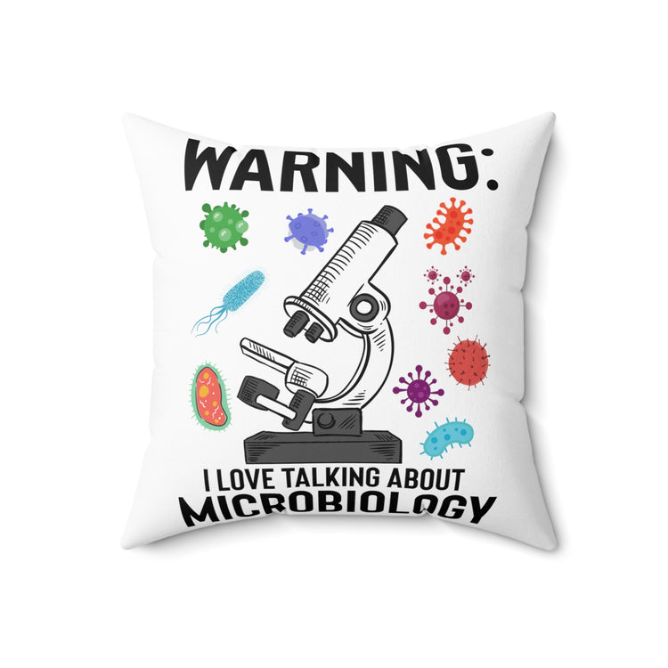 Humorous Warning Love Talking About Microbiology Virology Bacteriology  Biochemistry Spun Polyester Square Pillow