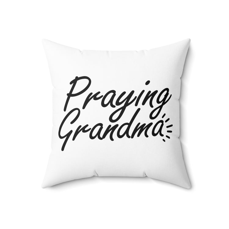 Hilarious Christianity Christianism Catholic Worshipping Grandmother Religious Worship Spun Polyester Square Pillow