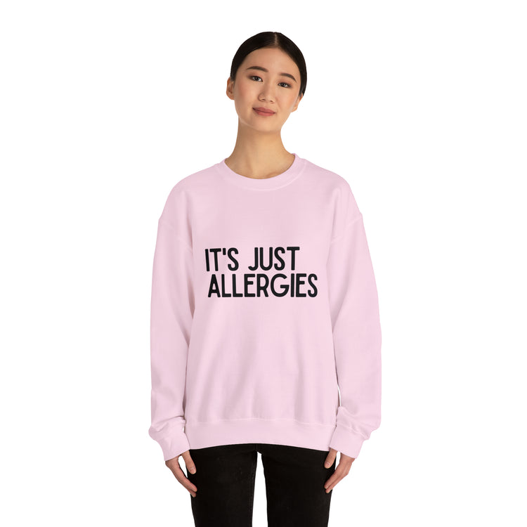 Hilarious Just Allergies Sarcastic Patients Sarcasm Puns Line Unisex Crewneck Sweatshirt