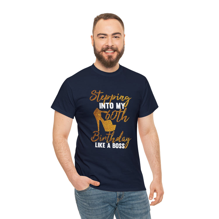 Shirt Funny Stepping Into My 60th Birthday Sassy Milestone Golden T-Shirt Unisex Heavy Cotton Tee