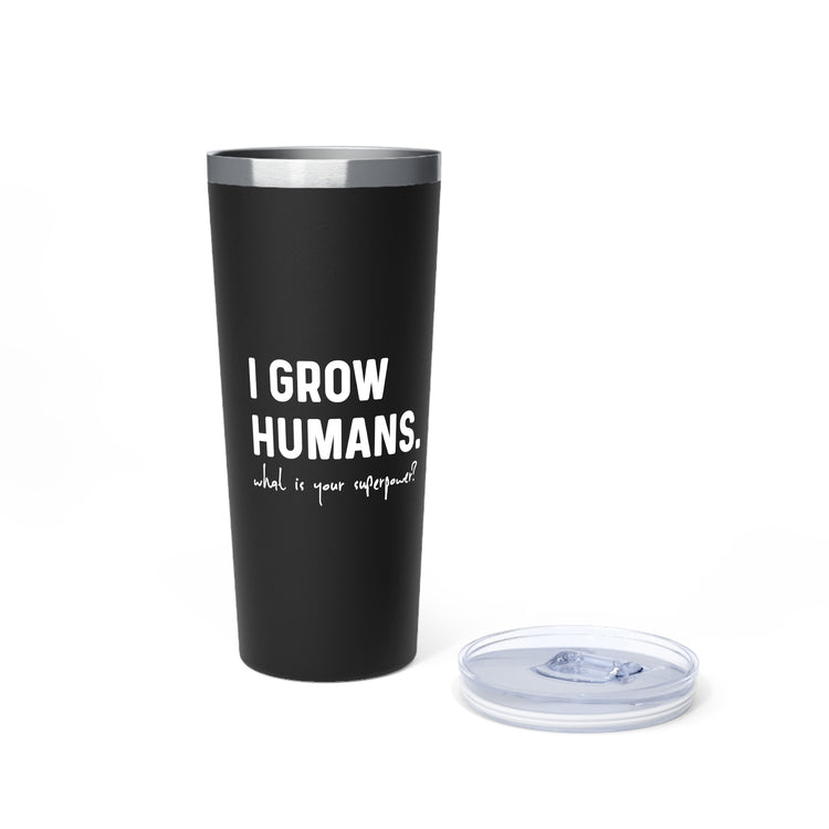 I Grow Humans What Is Your Superpower? Copper Vacuum Insulated Tumbler, 22oz