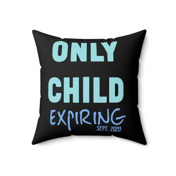 Only Child Expiring Baby Announcement Big Brother Sister Cousin Spun Polyester Square Pillow