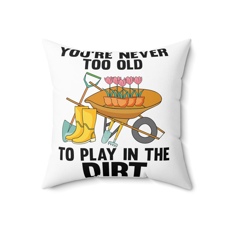 Humorous Gardener Gardening Tillage Horticulture Lover Spun Polyester Square Pillow