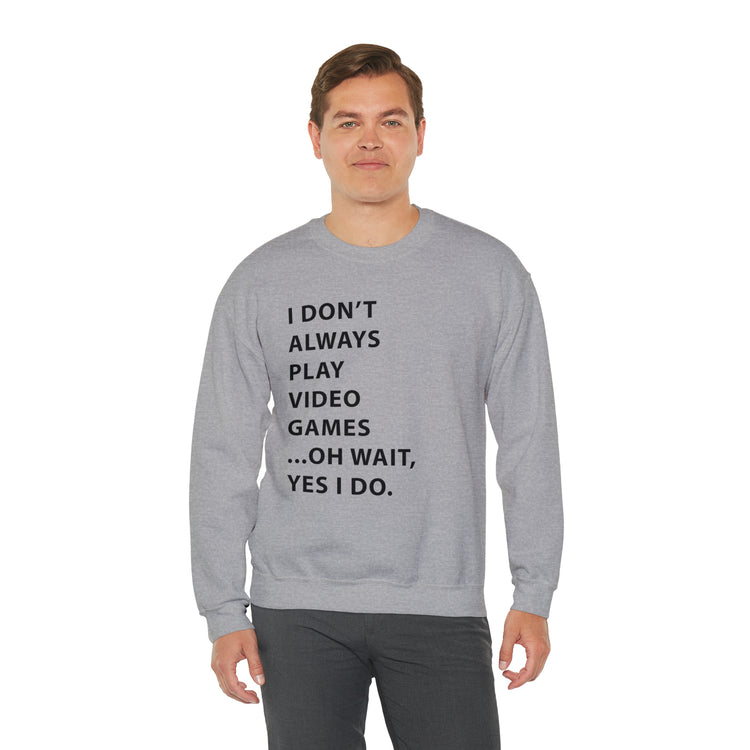 Humorous Professional Adventure Gamer Always Play Video Unisex Crewneck Sweatshirt