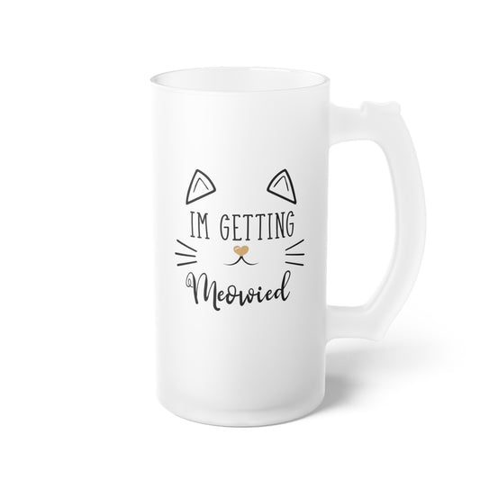 'm Getting Meowied Future Mr Im Getting Married Frosted Glass Beer Mug