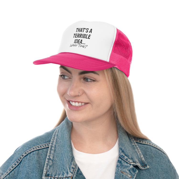 Hilarious That's A Terrible Ideas Sarcasm Sarcastic Sayings Phrases Words Trucker Caps