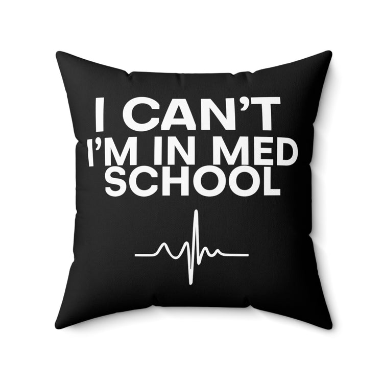 Hilarious Physician School Jest Medicine Students Tee Shirt Spun Polyester Square Pillow