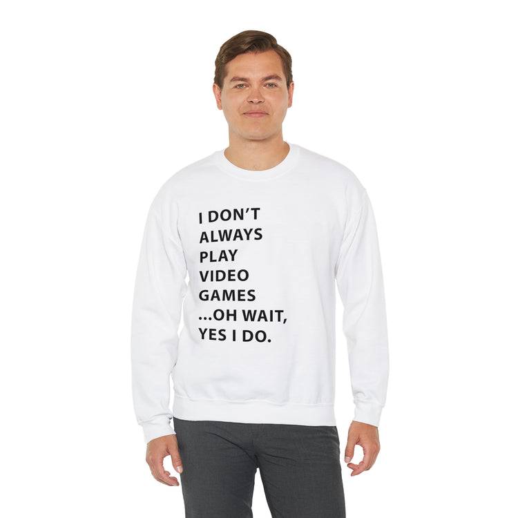 Humorous Professional Adventure Gamer Always Play Video Unisex Crewneck Sweatshirt