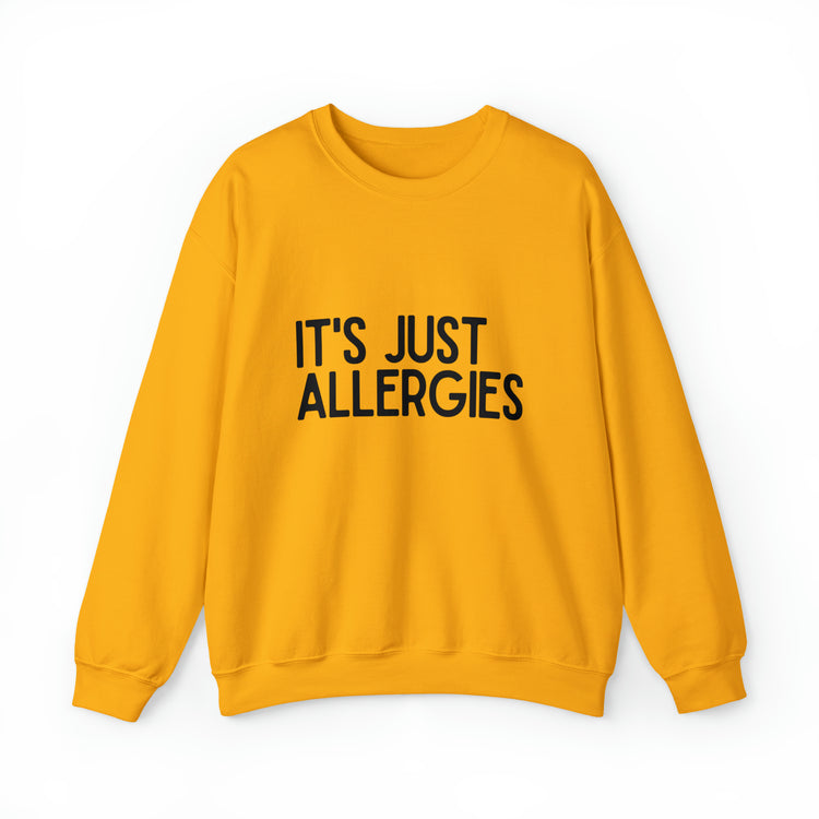 Hilarious Just Allergies Sarcastic Patients Sarcasm Puns Line Unisex Crewneck Sweatshirt