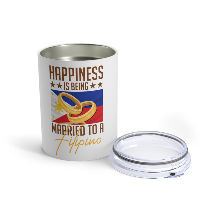 Humorous Happiness Is Married To Filipino Asian Wife Husband Novelty Marriage Nationalistic Philippines Flag Tumbler 10oz