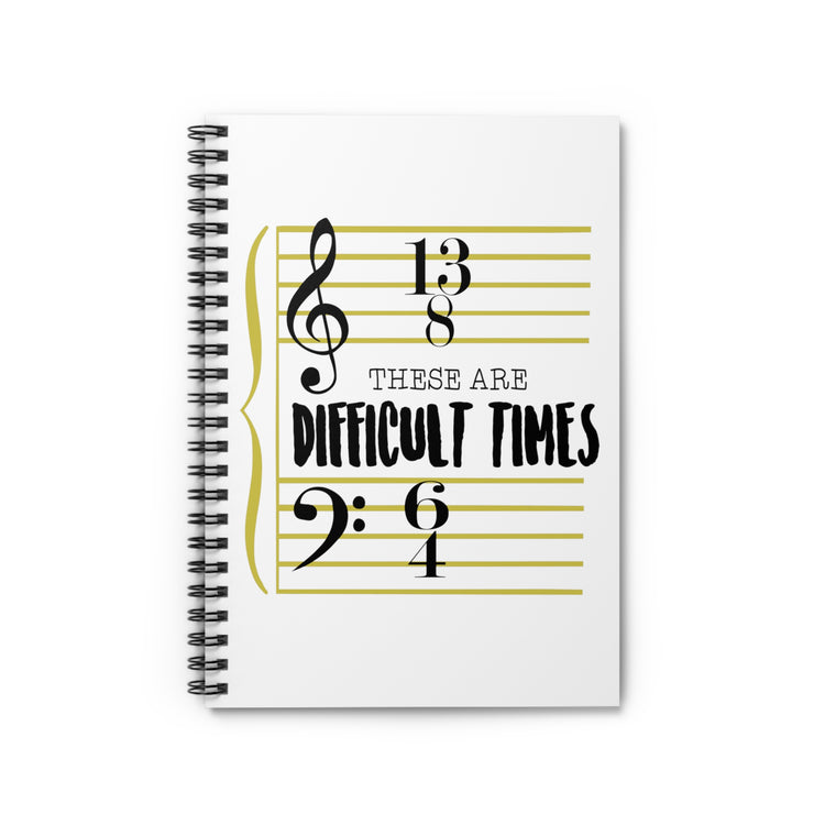 These Are The Difficult Times Funny Musician Men W Spiral Notebook - Ruled Line