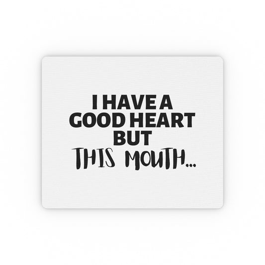 Funny Saying I Have A Good Heart But This Mouth Rectangular Mouse Pad