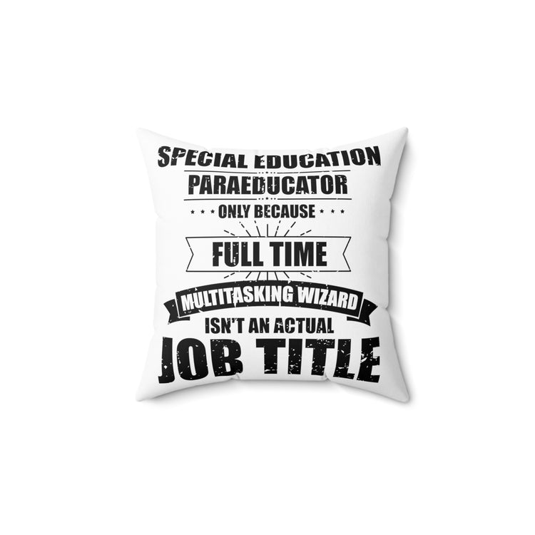 Humorous Special Education Paraeducator Teaching Coaching Spun Polyester Square Pillow