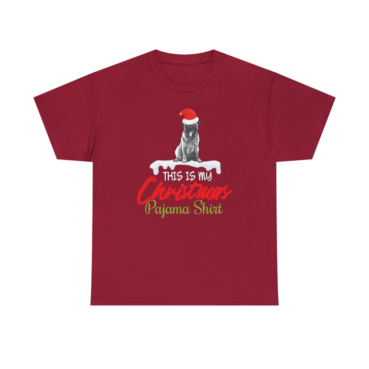 Shirt Funny Pug This Is My Christmas Pajama Dog Holiday Pet Hilarious Seasonal Unique T-Shirt Unisex Heavy Cotton Tee