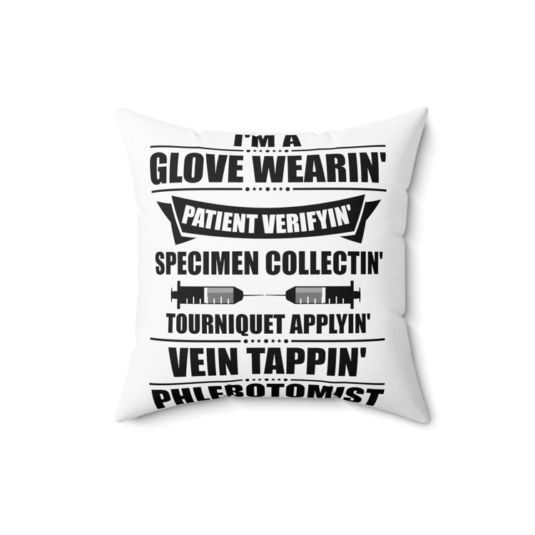 Humorous I'm A Phlebotomist Venesection Surgery Colposcopy Spun Polyester Square Pillow