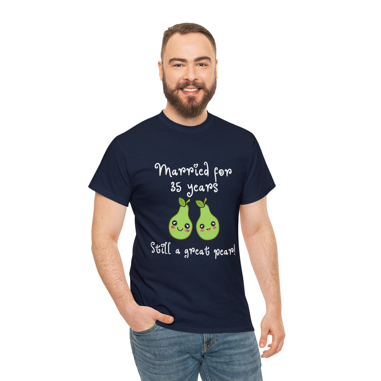 Shirt Funny Married for 35 Years Still Good Pear Humor Anniversary T-Shirt Unisex Heavy Cotton Tee