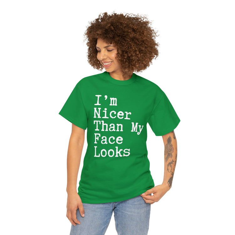 Shirt Funny I'm Nicer Than My Face Sassy Attitude and Personality T-Shirt Unisex Heavy Cotton Tee