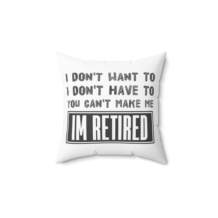 Funny Saying Veteran Work Retiree Quote Retired Spun Polyester Square Pillow