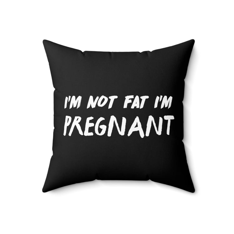 I'm Not Fat I'm Pregnant Tank Top Maternity Clothes Spun Polyester Square Pillow