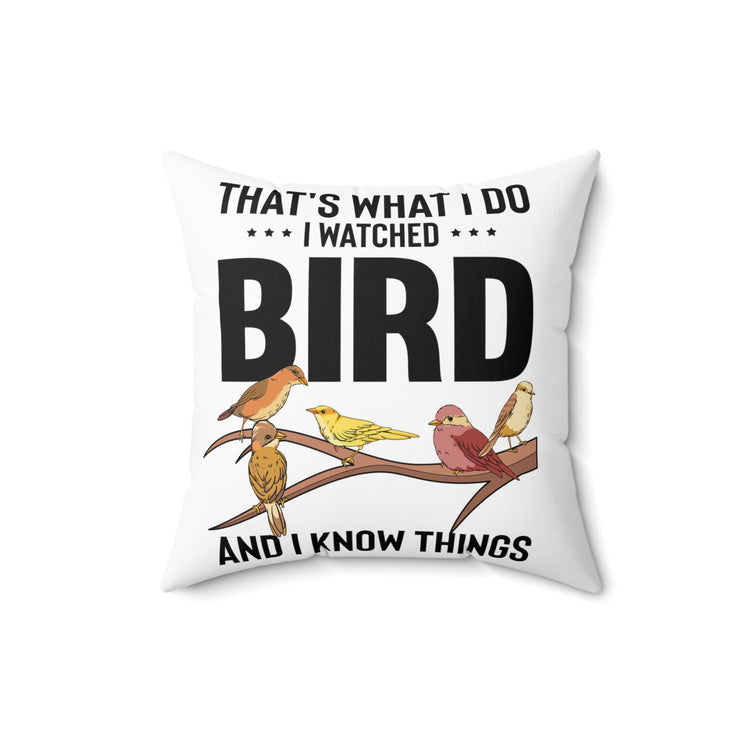 Humorous Birdwatching Birder Birdwatcher Fowl Birdwatchers Spun Polyester Square Pillow