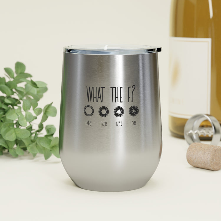 What The F? Funny Photographer Videographer 12oz Insulated Wine Tumbler