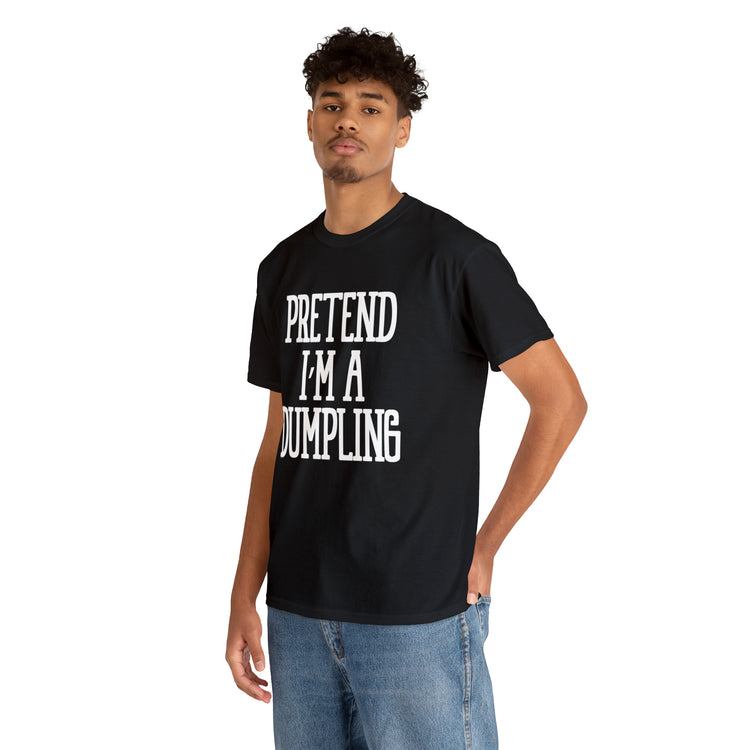 Shirt Funny Pretend I'm A Dumpling Foodie Asian Cuisine Food Pun T-Shirt Unisex Heavy Cotton Tee