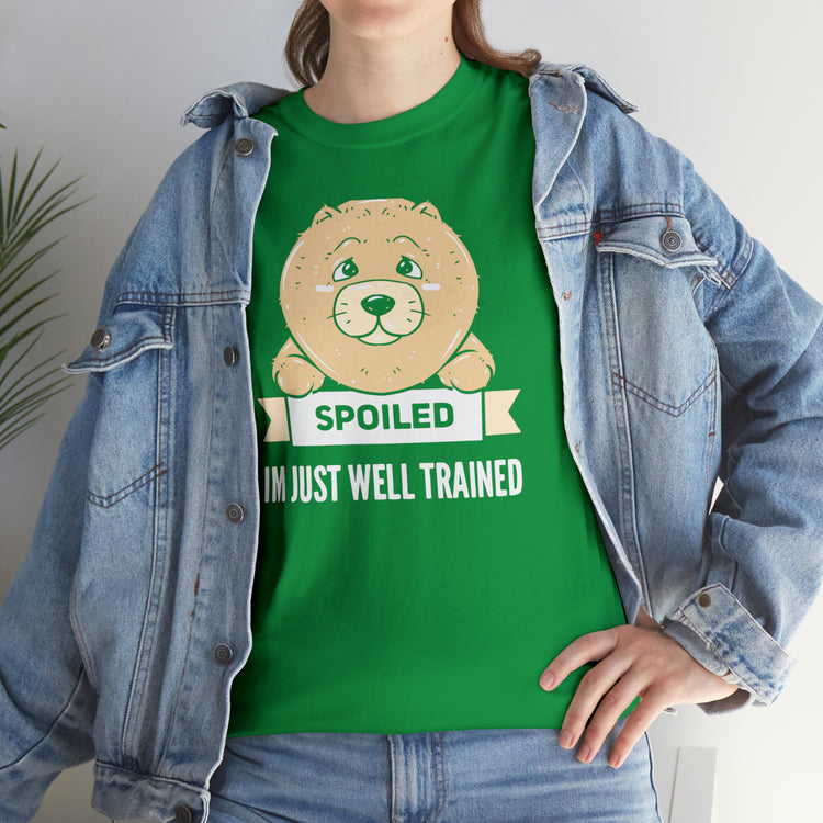 Shirt Funny My Dog's Not Spoiled Just Trained Obedient Well-Mannered Training Methods T-Shirt Unisex Heavy Cotton Tee