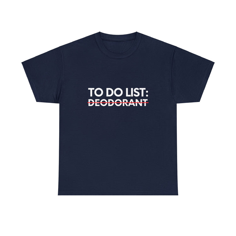 Funny Saying To Do List Deodorant Gym Exercises Women Men Novelty Sarcastic Wife To Do List Deodorant Dad   Unisex Heavy Cotton Tee