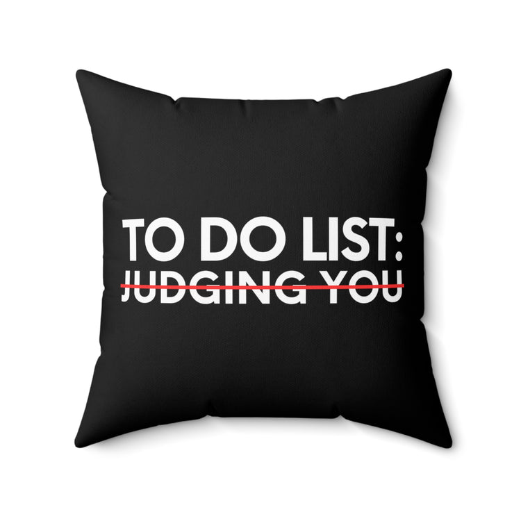 Funny Saying To Do List Judging You Sarcastic Women Men Gag Novelty Sarcastic Wife To Do List Judging You  Spun Polyester Square Pillow