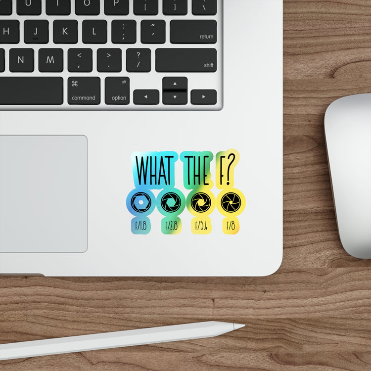 What The F? Funny Photographer Videographer Holographic Die-cut Stickers