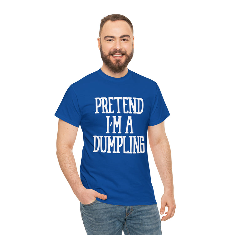 Shirt Funny Pretend I'm A Dumpling Foodie Asian Cuisine Food Pun T-Shirt Unisex Heavy Cotton Tee