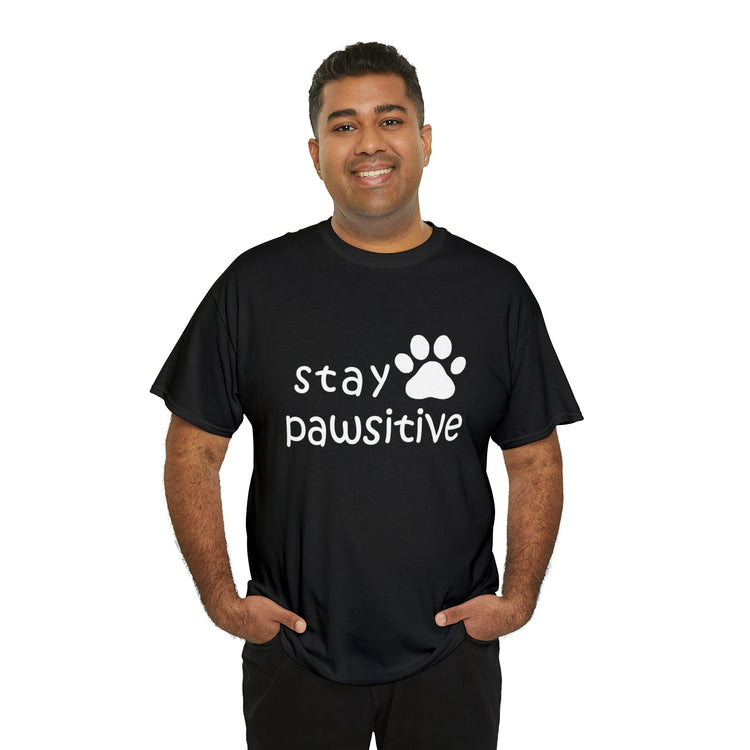 Shirt Funny Stay Pawsitive Inspirational Dog Lover Furry Pet Parent T-Shirt Unisex Heavy Cotton Tee