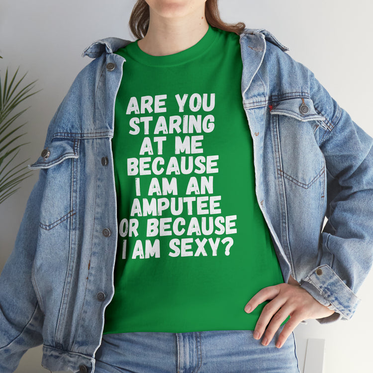 Shirt Funny Staring Because I'm An Amputee Awareness Positive T-Shirt Unisex Heavy Cotton Tee