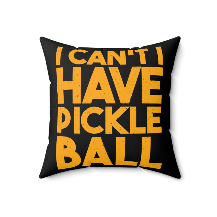 Humorous Pickleballs Enthusiasts Introverted Sportsmen Sporty Spun Polyester Square Pillow