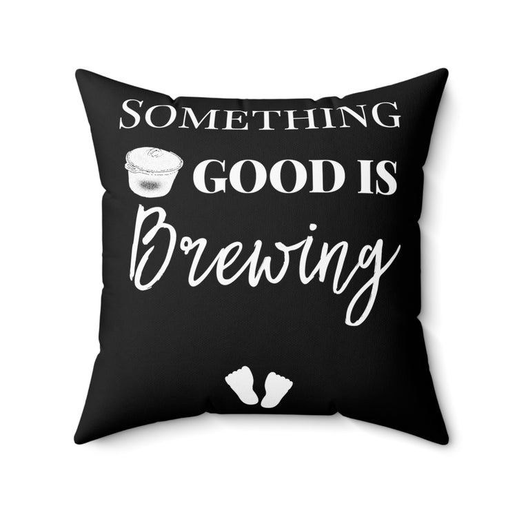 Something Good Is Brewing Future Mom Baby Bump Spun Polyester Square Pillow