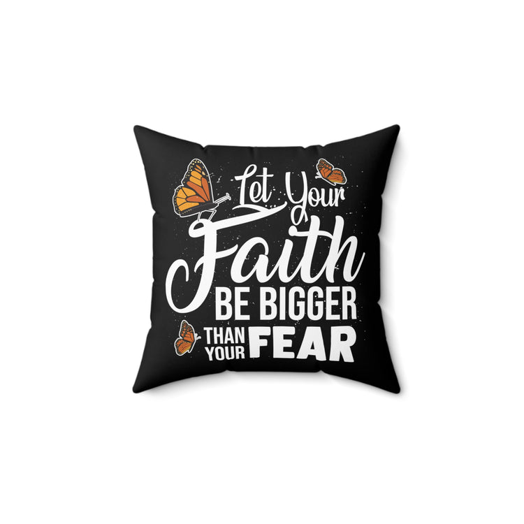 Humorous Your Faithfulness Big Than Fear Beliefs Trustworthy Spun Polyester Square Pillow