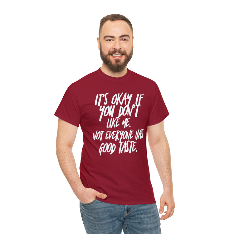 Shirt Funny It's Okay If You Don't Like Me Empowering Self-Love T-Shirt Unisex Heavy Cotton Tee